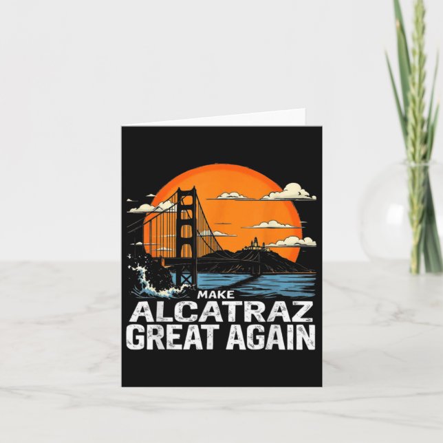 Make Alcatraz Great Again Funny Trump Alcatraz Ret Card (Front)