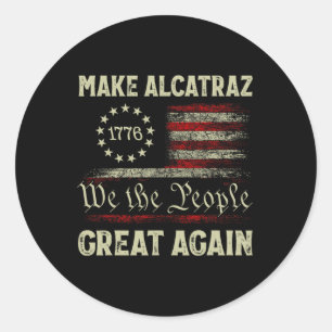Make Alcatraz Great Again Funny Trump Alcatraz Ret Classic Round Sticker