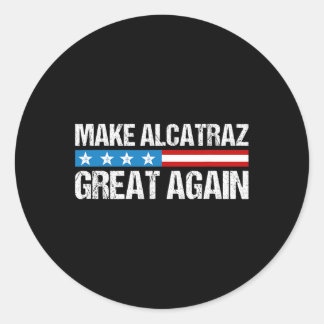 Make Alcatraz Great Again Funny Trump Alcatraz Ret Classic Round Sticker