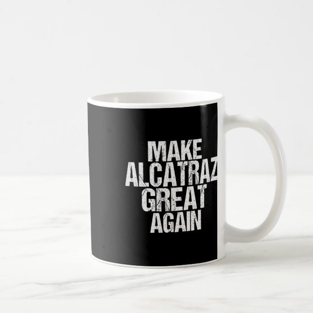 Make Alcatraz Great Again Funny Trump Alcatraz Ret Coffee Mug (Right)