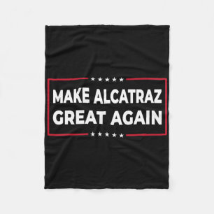 Make Alcatraz Great Again Funny Trump Alcatraz Ret Fleece Blanket