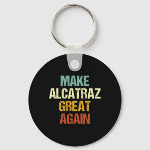 Make Alcatraz Great Again Funny Trump Alcatraz Ret Key Ring