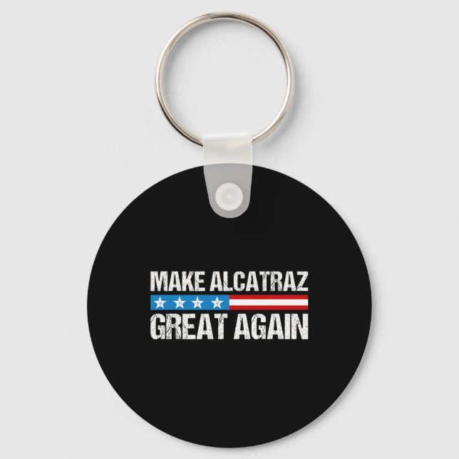 Make Alcatraz Great Again Funny Trump Alcatraz Ret Key Ring (Front)
