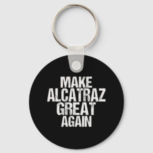Make Alcatraz Great Again Funny Trump Alcatraz Ret Key Ring