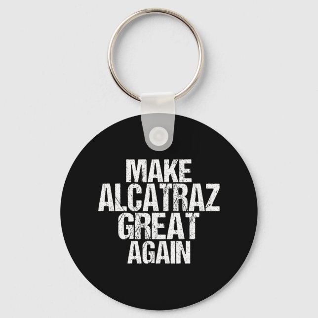 Make Alcatraz Great Again Funny Trump Alcatraz Ret Key Ring (Front)