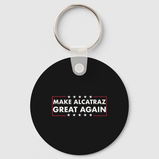 Make Alcatraz Great Again Funny Trump Alcatraz Ret Key Ring (Front)