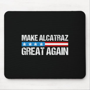 Make Alcatraz Great Again Funny Trump Alcatraz Ret Mouse Pad