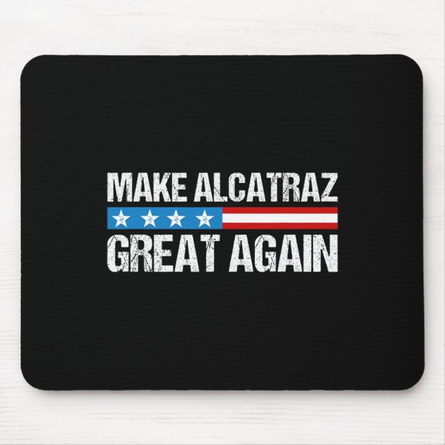 Make Alcatraz Great Again Funny Trump Alcatraz Ret Mouse Pad (Front)