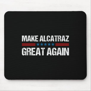 Make Alcatraz Great Again Funny Trump Alcatraz Ret Mouse Pad