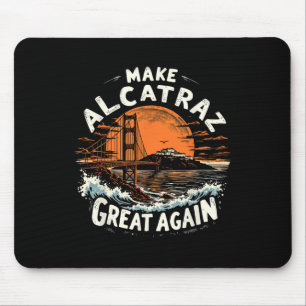 Make Alcatraz Great Again Funny Trump Alcatraz Ret Mouse Pad