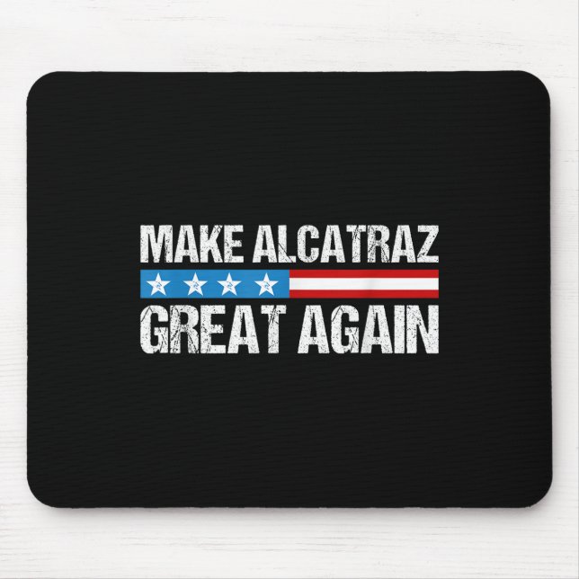 Make Alcatraz Great Again Funny Trump Alcatraz Ret Mouse Pad (Front)