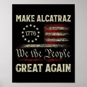Make Alcatraz Great Again Funny Trump Alcatraz Ret Poster