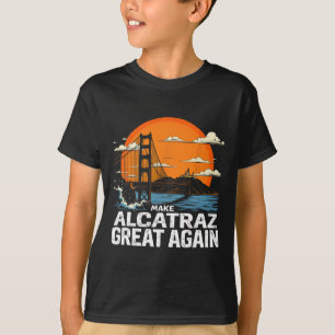 Make Alcatraz Great Again Funny Trump Alcatraz Ret T-Shirt