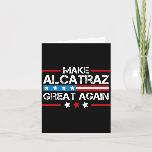 Make Alcatraz Great Again Funny Trump Alcatraz Sf  Card (Front)