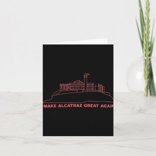 Make Alcatraz Great Again Funny Trump Alcatraz Vin Card