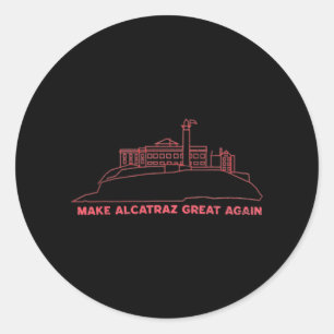 Make Alcatraz Great Again Funny Trump Alcatraz Vin Classic Round Sticker