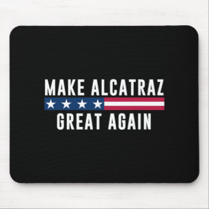 Make Alcatraz Great Again Funny Trump Men Women Mouse Pad