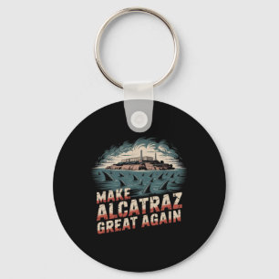 Make Alcatraz Great Again  Key Ring