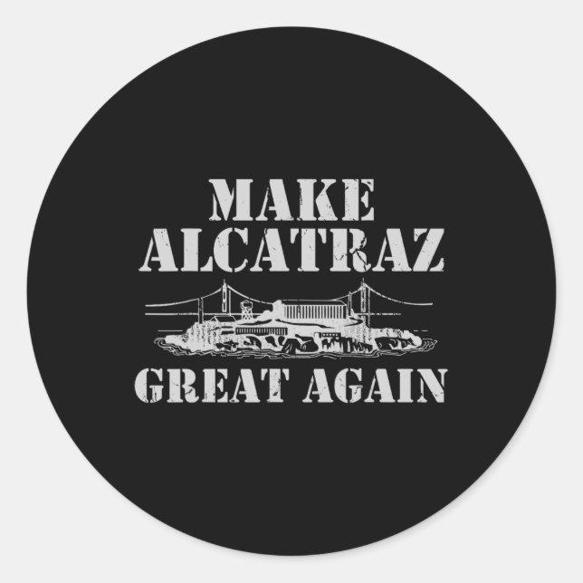 Make Alcatraz Great Again Reopen Trump Project  Classic Round Sticker (Front)