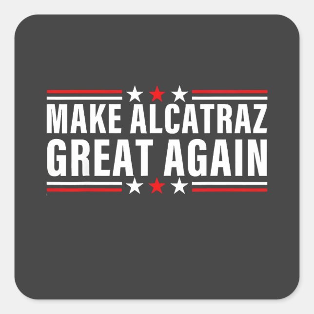 Make Alcatraz Great Again Square Sticker (Front)