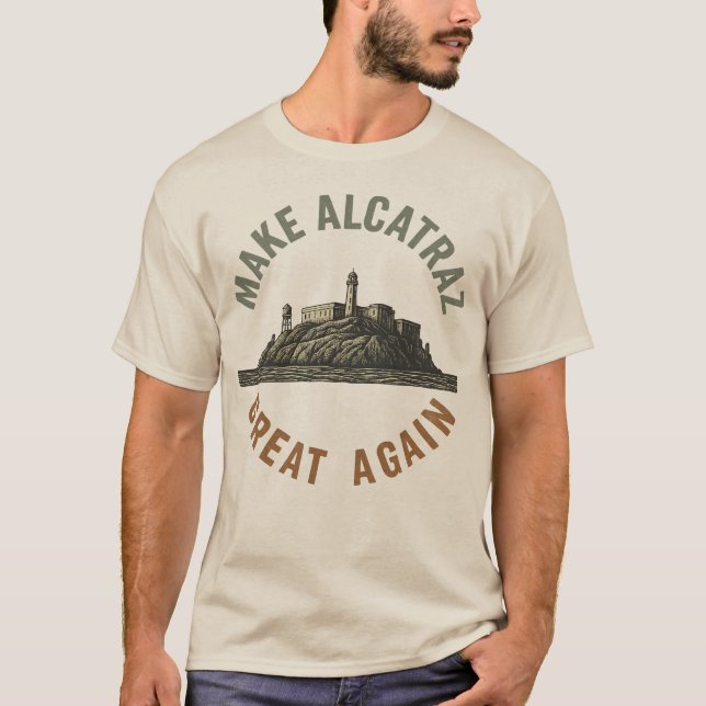 Make Alcatraz Great Again T-Shirt (Front)
