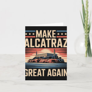 Make Alcatraz Great Again Trump 1 Card