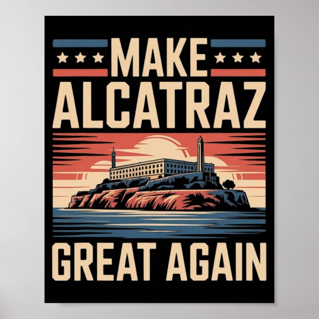 Make Alcatraz Great Again Trump 1  Poster (Front)