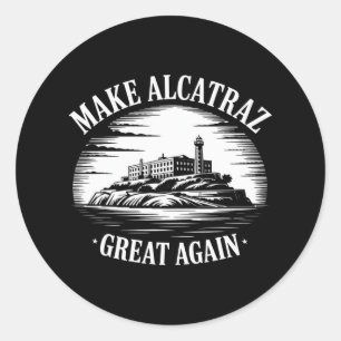 Make Alcatraz Great Again Trump 3 Classic Round Sticker