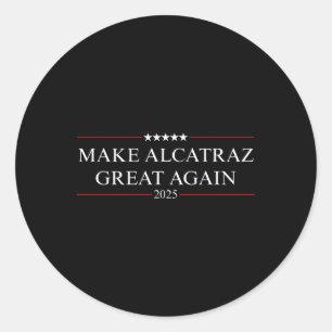 Make Alcatraz Great Again Trump 4  Classic Round Sticker