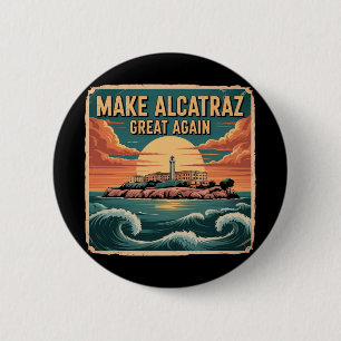 Make Alcatraz Great Again Trump 5  6 Cm Round Badge