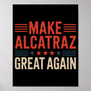 Make Alcatraz Great Again Trump 6 Poster
