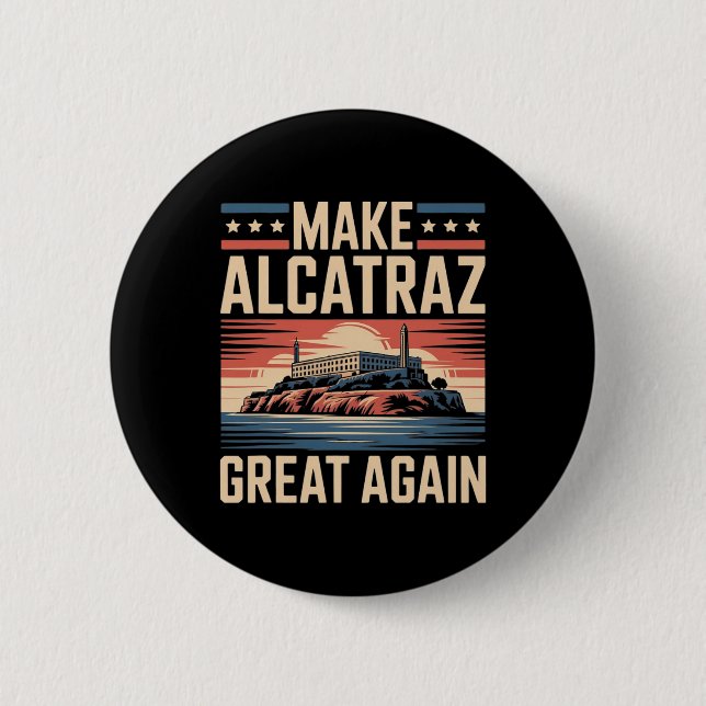 Make Alcatraz Great Again Trump 7  6 Cm Round Badge (Front)
