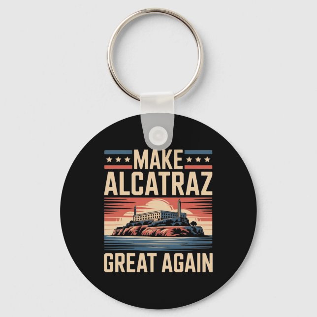 Make Alcatraz Great Again Trump 7  Key Ring (Front)