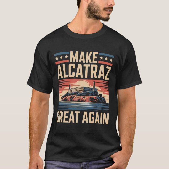 Make Alcatraz Great Again Trump 7  T-Shirt (Front)