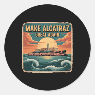 Make Alcatraz Great Again Trump  Classic Round Sticker