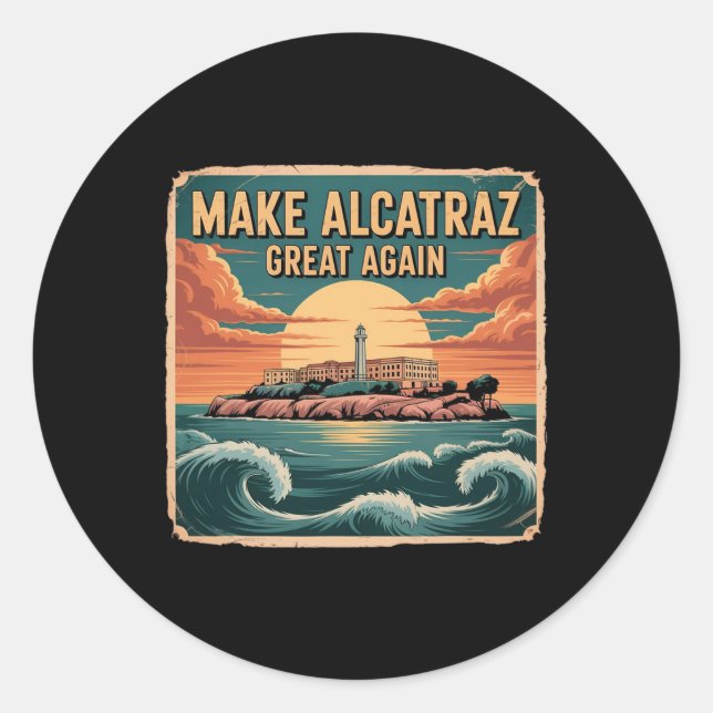 Make Alcatraz Great Again Trump  Classic Round Sticker (Front)