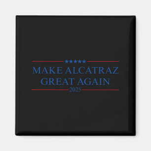 Make Alcatraz Great Again Trump Magnet