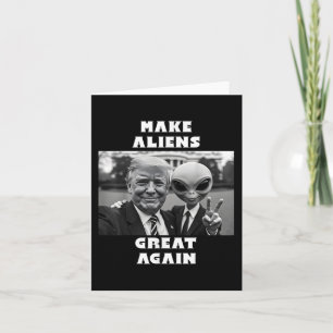 Make Aliens Great Again. Trump And Extraterrestria Card