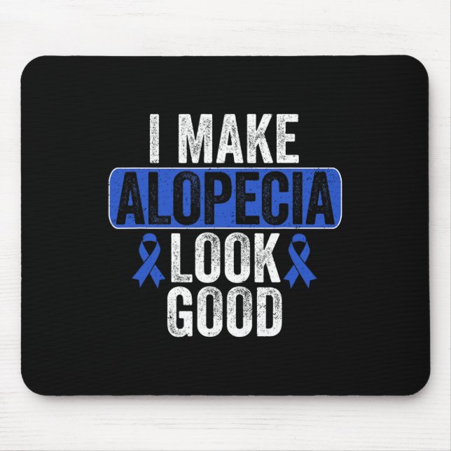 Make Alopecia Look Good Hair Loss Blue Ribbon Awar Mouse Pad (Front)