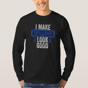 Make Alopecia Look Good Hair Loss Blue Ribbon Awar T-Shirt