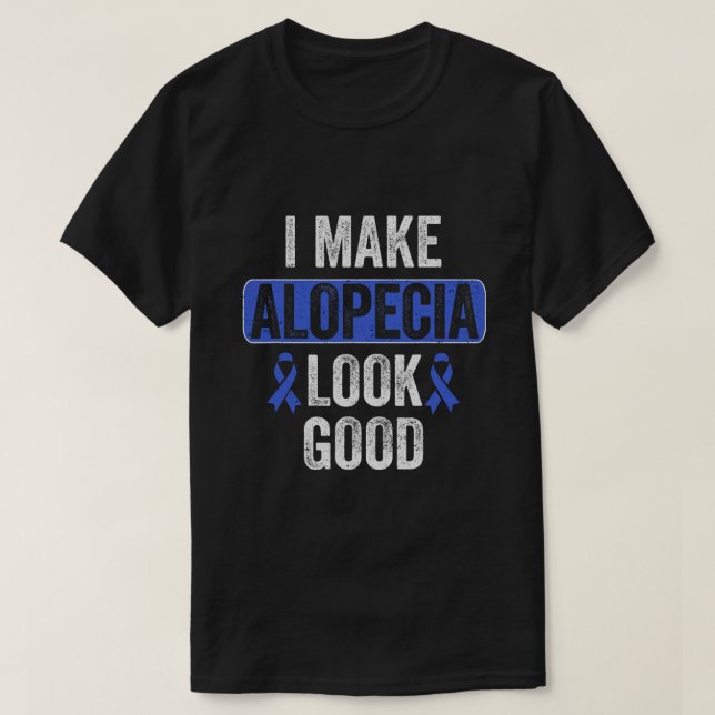 Make Alopecia Look Good Hair Loss Blue Ribbon Awar T-Shirt (Design Front)