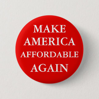 "MAKE AMERICA AFFORDABLE AGAIN" 6 CM ROUND BADGE