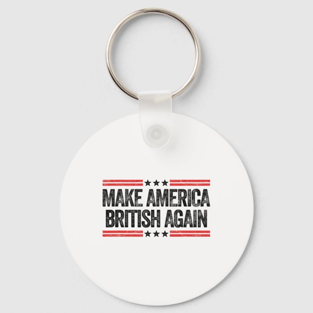 Make America British Again Funny Us Patriotic 4th  Key Ring (Front)