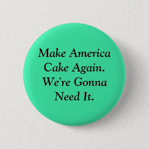 Make America Cake Again 6 Cm Round Badge