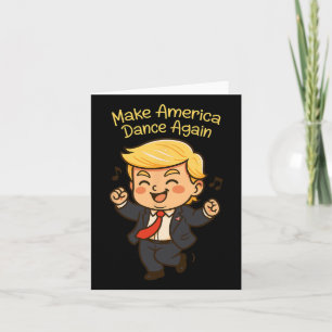 Make America Dance Again - Funny Donald Trump Chib Card