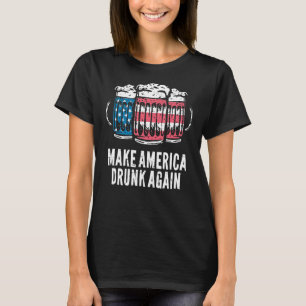 Make America Drunk Again 4th Of July Independence T-Shirt