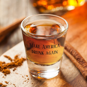 Make America Drunk Again Funny Humour Shot Glass