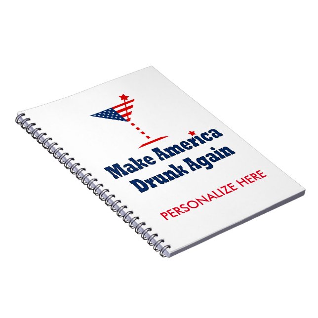 MAKE AMERICA DRUNK AGAIN SPIRAL NOTEBOOK (Right Side)