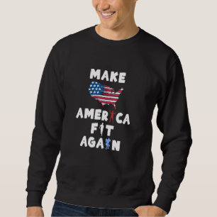 Make America Fit Again Funny Fitness Running Weigh Sweatshirt