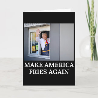 Make America Fries Again - Funny Trump Drive Thru  Card